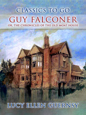 cover image of Guy Falconer, or, the Chronicles of the old Moat House